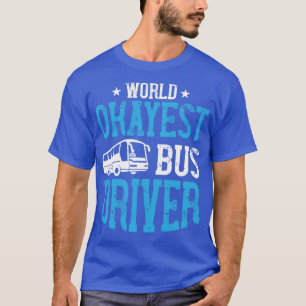 T-shirt Pilote de bus World Okayest 6