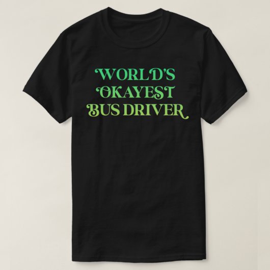 T-shirt Pilote de bus Worldx27s Okayest 16 (Design devant)