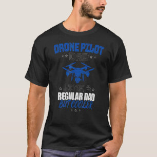 T-SHIRT PILOTE DE DRONE PÈRE COMME UN PÈRE RÉGULIER MAIS G