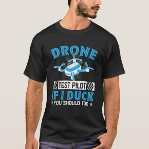 T-shirt Pilote de test de drone amateurs Ailes Si je vous