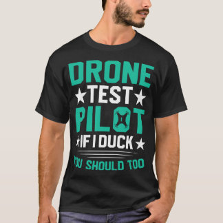 T-shirt Pilote D'Essai De Drone Si Je Canot Vous Devriez T