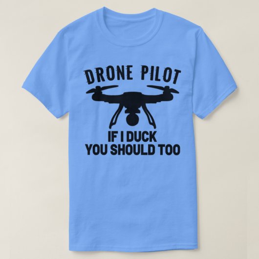 T-shirt PILOTE DRONE Si je canard vous devriez aussi (2) (Design devant)
