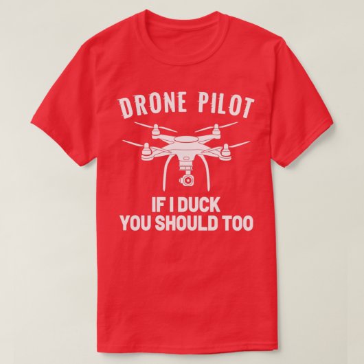 T-shirt PILOTE DRONE Si je canard vous devriez aussi (6) (Design devant)