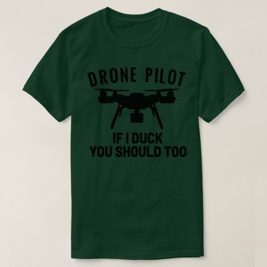 T-shirt PILOTE DRONE Si je canard, vous devriez trop 3 (Design devant)