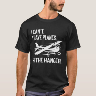 T-shirt Pilote privé Je ne peux pas avoir d'avion dans le
