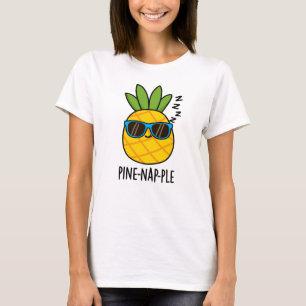 T-shirt Pin-nap-ple Funny Fruit Pun à ananas