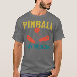 T-shirt Pinball est ma médecine Drôle Pinball Player Arcad