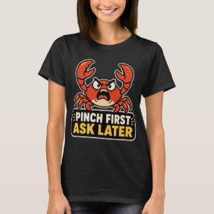T-shirt Pince d'abord, demande ensuite Crabe en colère drô