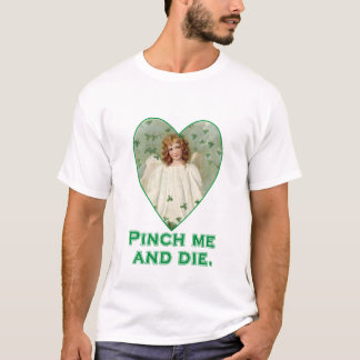T-shirt Pinch Me and Die Funny St. Patricks Day Design