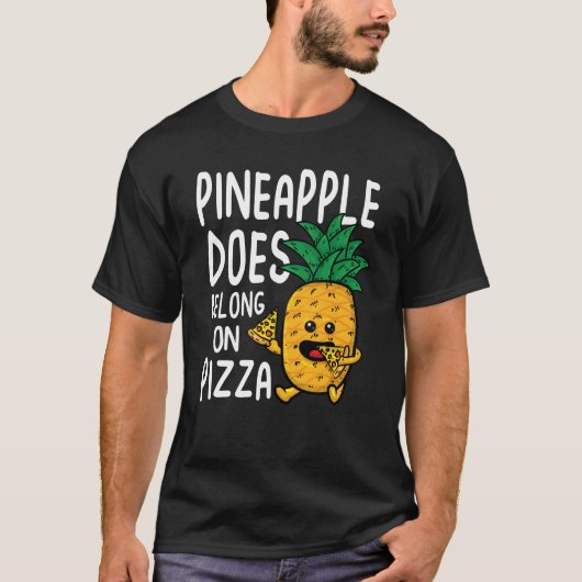 T-shirt Pineapple Does Belong on Pizza (Devant)