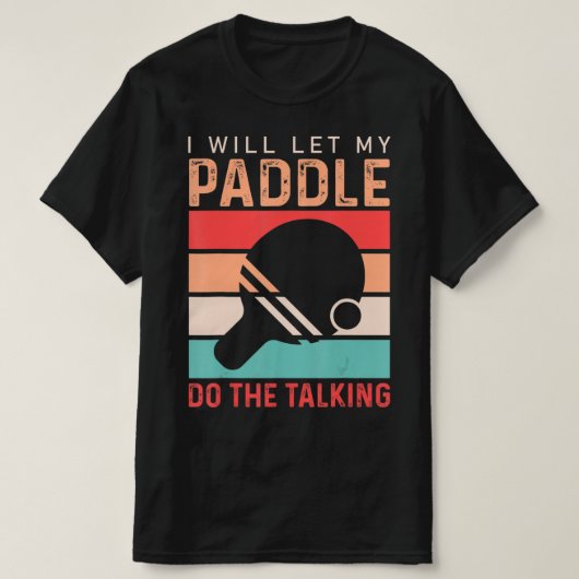 T-shirt Ping Pong Je vais laisser ma Paddle faire la confé (Design devant)