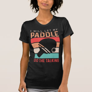 T-shirt Ping Pong Je vais laisser ma Paddle faire la confé