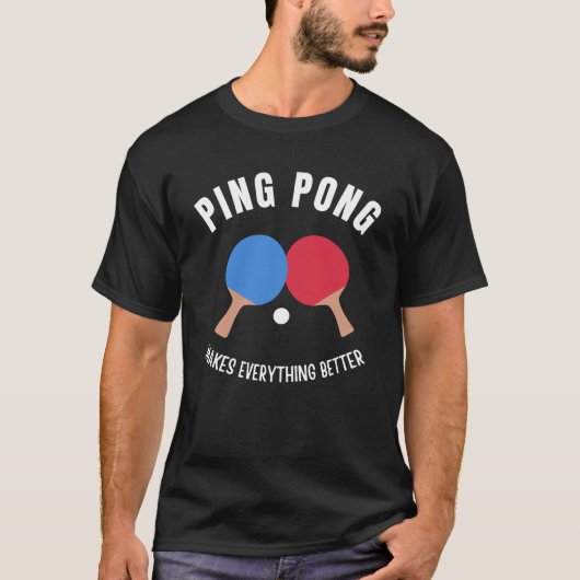 T-shirt Ping Pong rend tout mieux (Devant)