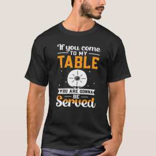 T-shirt Ping Pong Table Tennis Gonna Sera Servi