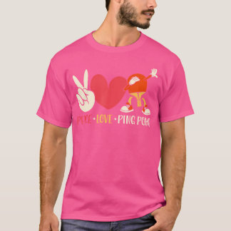 T-shirt Ping Pong Table Tennis Paddle Peace Love Ping Pong