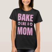 T-shirt Pink Bake comme une mère pour boulangerie (Devant)