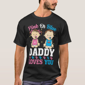 T-shirt Pink Or Blue Daddy Loves you Gender Reveal Announc