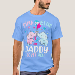 T-shirt Pink or Blue Daddy vous aime Genre Reveal Elephan