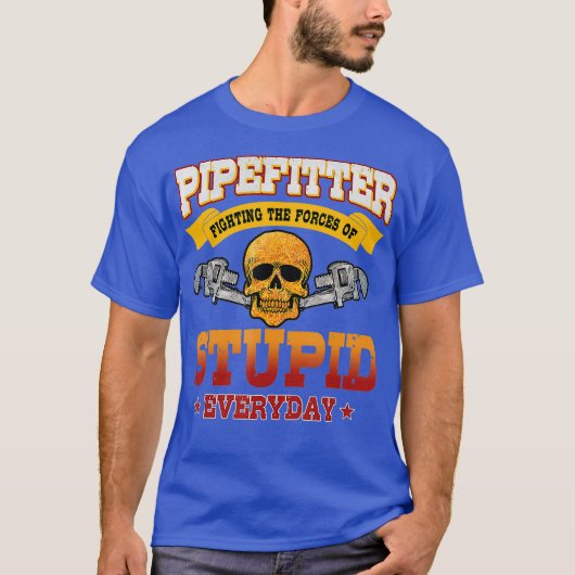 T-shirt Pipefitter Funny Plomber Plumber Fixation Stupide (Devant)