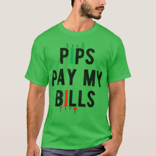T-shirt Pips pay my bills Investor trading bullish bearish