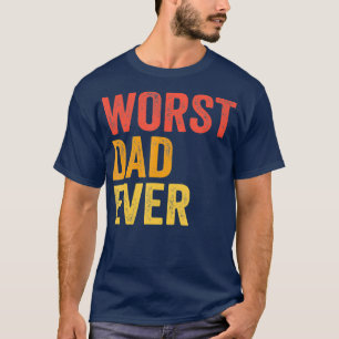 T-shirt Pire Papa Jamais Terrible Mauvais Père Drôle