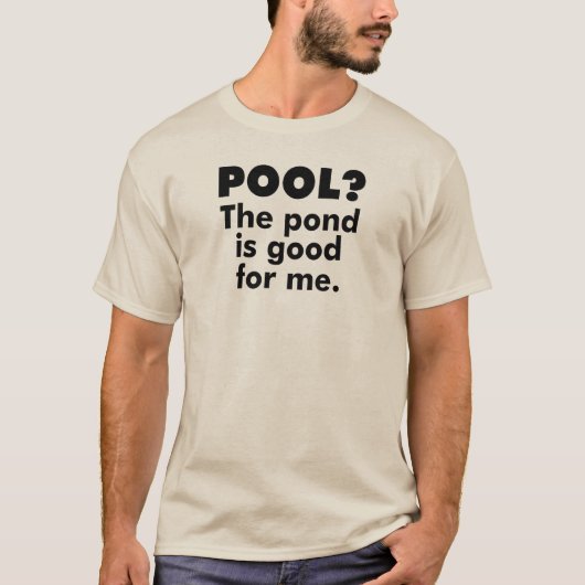 T-shirt Piscine ? L'Étang Est Bon Pour Moi. (Devant)