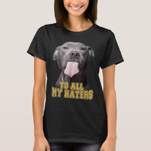 T-shirt Pitbull à tous mes haïrs Pitbull Dog