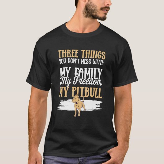 T-shirt Pitbull Pittie  Three things you don´t mess with 1 (Devant)