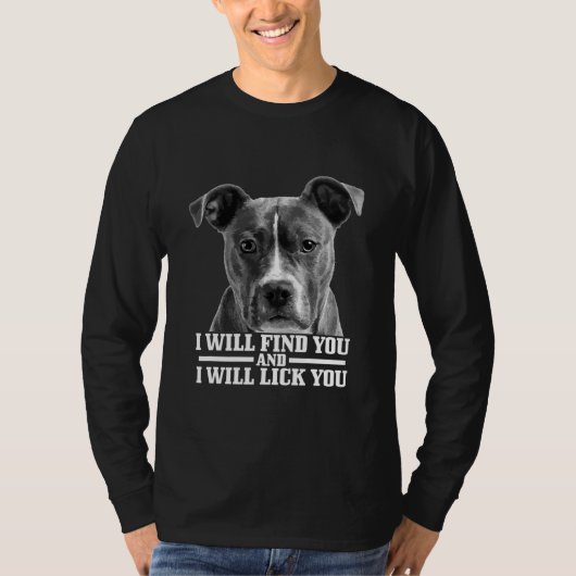 T-shirt Pitbull Vous Trouvera Et Vous Lick Pitbull Drôle (Devant)