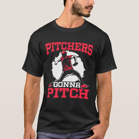 T-shirt Pitchers Gonna Pitch Baseball Player Baseball Coac (Devant)