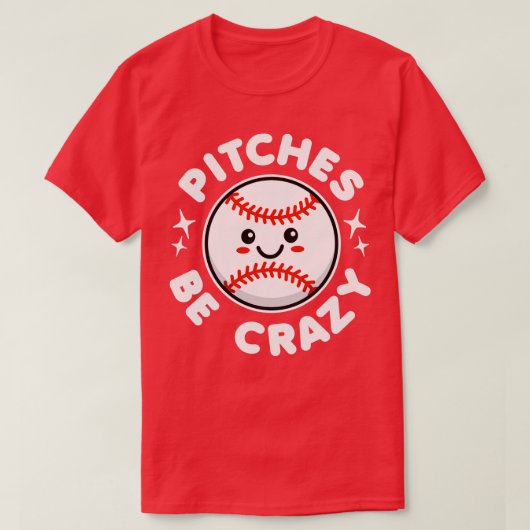 T-shirt Pitches Be Crazy Kawaii Baseball (Design devant)