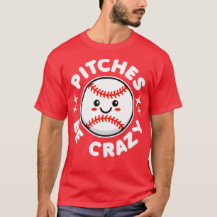 T-shirt Pitches Be Crazy Kawaii Baseball