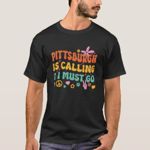 T-shirt Pittsburgh Appelle Et Je Dois Y Aller