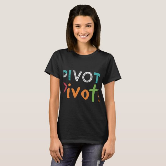 T-shirt Pivot ! Pivot ! (Devant entier)