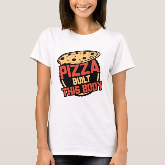 T-shirt Pizza A Construit Ce Corps (Devant)