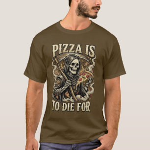 T-shirt Pizza à Mourir - Grim Reaper Amateur de Pizza Drôl