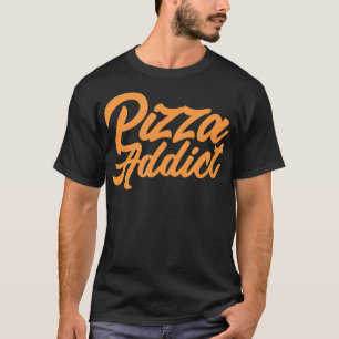 T-shirt Pizza Addict Funky Pizza Lover