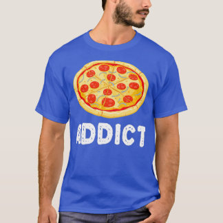 T-shirt Pizza Addict Funny Junk Food Lover Humor