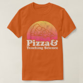 T-shirt Pizza and Teaching Science or Science Teacher  (Design devant)