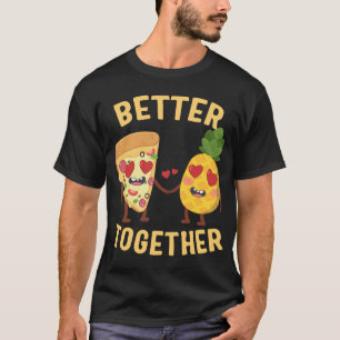T-shirt Pizza avec ananas Mieux ensemble Pizz hawaïen