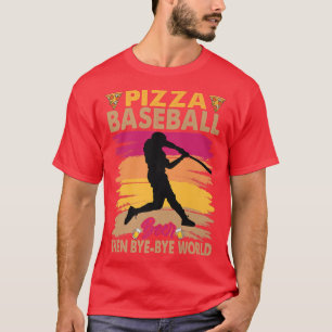T-shirt Pizza Baseball Beer Puis Byebye World 14422995