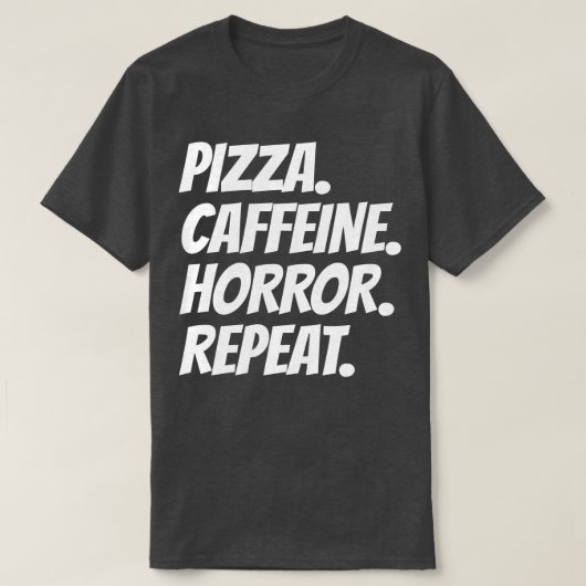 T-shirt Pizza Caffeine Horreur Répétition (Design devant)
