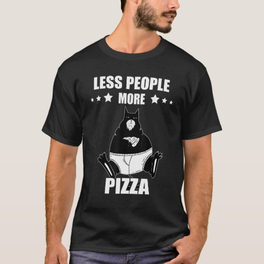 T-shirt Pizza Cat Less People More Pepperoni Pizza  Pizza  (Devant)