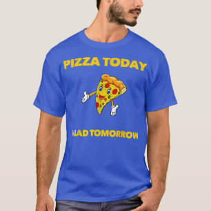 T-SHIRT PIZZA DE DIÈTE AMUSANTE AUJOURD'HUI SALAD DEMAIN F