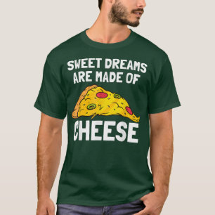 T-shirt Pizza Dit Avec Pizza Slice Sweet Rêves De Chee