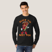 T-shirt Pizza Dit Slice Pour Vous Rencontrer (Devant entier)