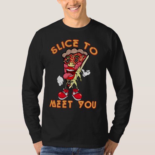 T-shirt Pizza Dit Slice Pour Vous Rencontrer (Devant)