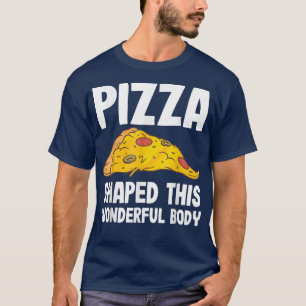 T-shirt Pizza En Forme Ce Merveilleux Corps Drôle Amateur