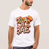 T-shirt Pizza est Bae (Devant)
