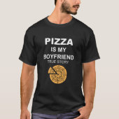 T-shirt PIZZA est mon ami - Petite amie True Story (Devant)